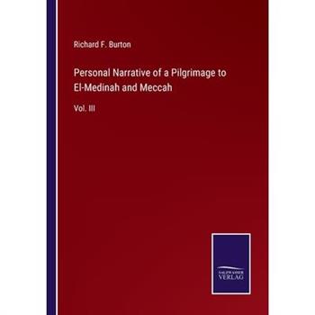 Personal Narrative of a Pilgrimage to El-Medinah and Meccah