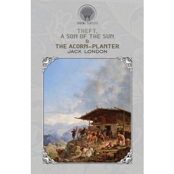 Theft, A Son of the Sun & The Acorn-Planter