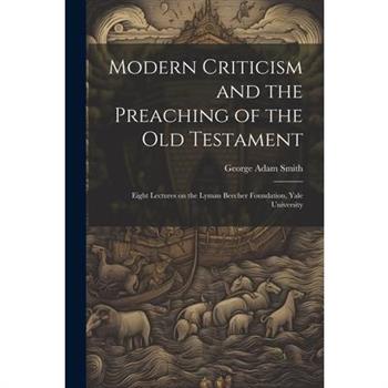 Modern Criticism and the Preaching of the Old Testament