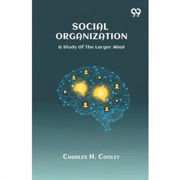 Social Organization A Study Of The Larger Mind