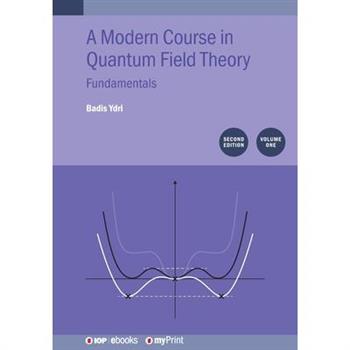 A Modern Course in Quantum Field Theory, Volume 1 (Second Edition)