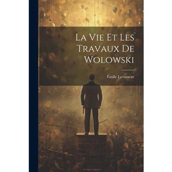 La Vie et les Travaux de Wolowski