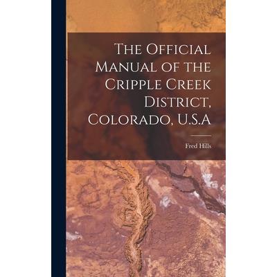 The Official Manual of the Cripple Creek District, Colorado, U.S.A