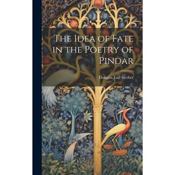 The Idea of Fate in the Poetry of Pindar