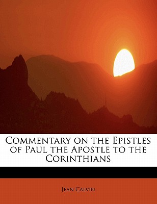 Commentary on the Epistles of Paul the Apostle to the Corinthians