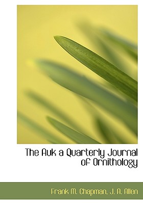 The Auk a Quarterly Journal of Ornithology