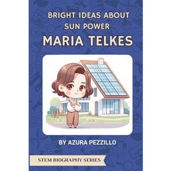 Bright Ideas About Sun Power - Maria Telkes