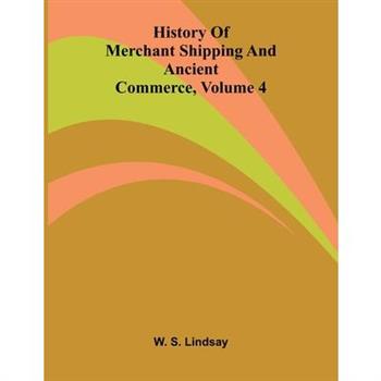 History Of Merchant Shipping And Ancient Commerce, Volume 4