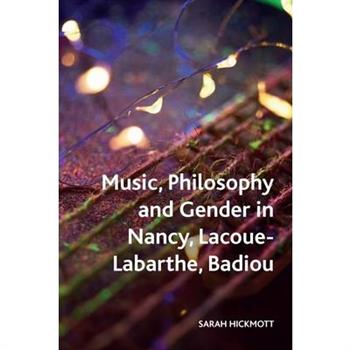 Music, Philosophy and Gender in Nancy, Lacoue-Labarthe, Badiou
