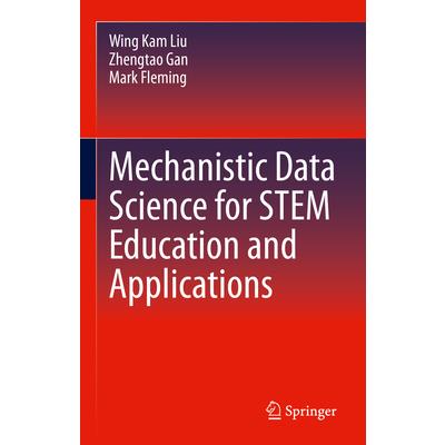 Mechanistic Data Science for Stem Education and Applications