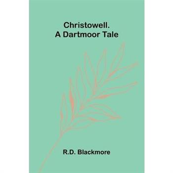 Christowell. A Dartmoor Tale