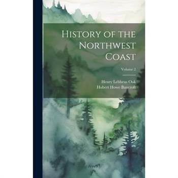 History of the Northwest Coast; Volume 2