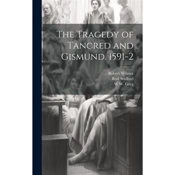 The Tragedy of Tancred and Gismund. 1591-2