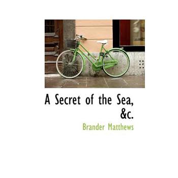 A Secret of the Sea, &C.