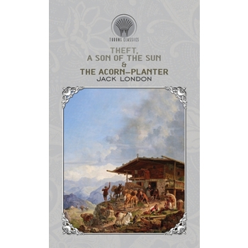 Theft, A Son of the Sun & The Acorn-Planter