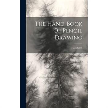 The Hand-book Of Pencil Drawing