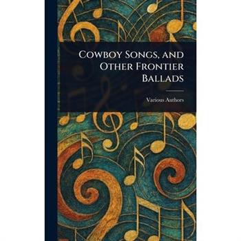Cowboy Songs, and Other Frontier Ballads