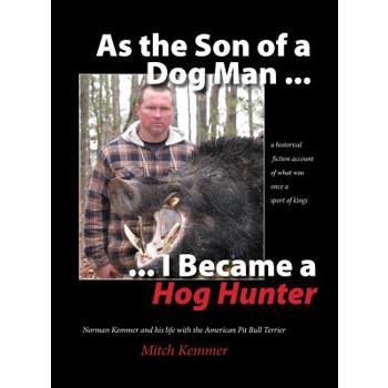 As the Son of a Dog Man ... I Became a Hog Hunter