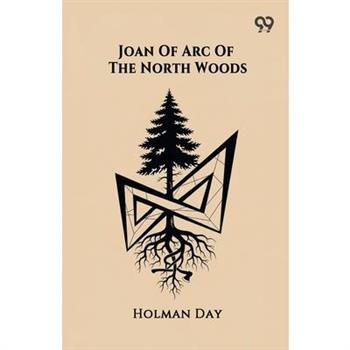 Joan Of Arc Of The North Woods