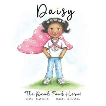 Daisy The Real Food Hero