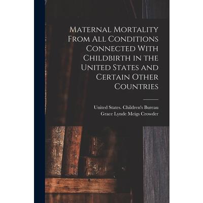 Maternal Mortality From all Conditions Connected With Childbirth in the United States and Certain Other Countries