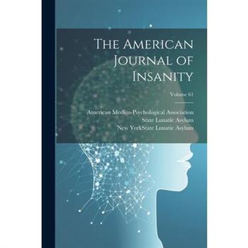 The American Journal of Insanity; Volume 61