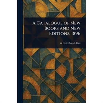 A Catalogue of New Books and New Editions, 1896