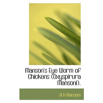 Manson’s Eye Worm of Chickens (Oxyspirura Mansoni).