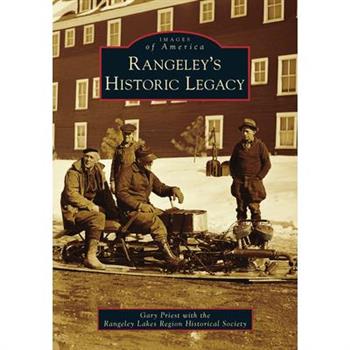 Rangeley’s Historic Legacy
