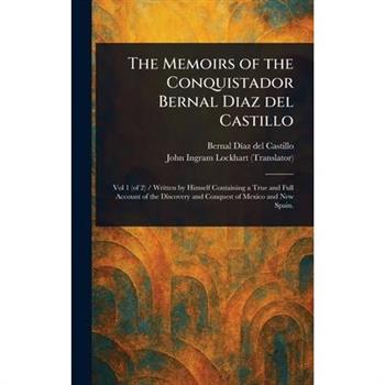 The Memoirs of the Conquistador Bernal Diaz Del Castillo