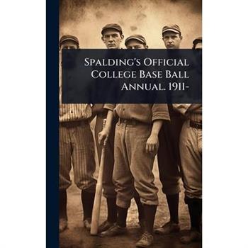 Spalding’s Official College Base Ball Annual. 1911-