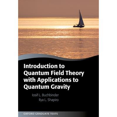 Introduction to Quantum Field Theory with Applications to Quantum Gravity