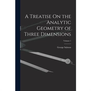 A Treatise On the Analytic Geometry of Three Dimensions; Volume 1