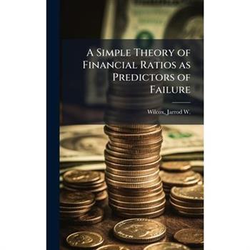 A Simple Theory of Financial Ratios as Predictors of Failure