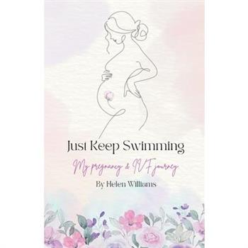 Just Keep Swimming - My Pregnancy and IVF Journey