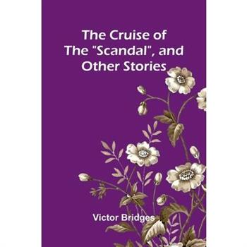 The Cruise of the "Scandal", and other stories