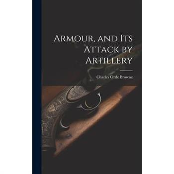 Armour, and its Attack by Artillery