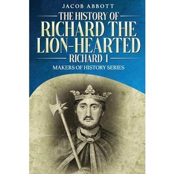 The History of Richard the Lion-hearted (Richard I)