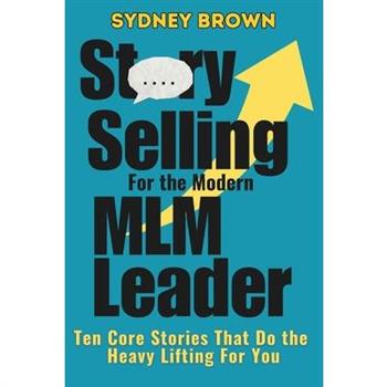 Story-Selling for the Modern MLM Leader