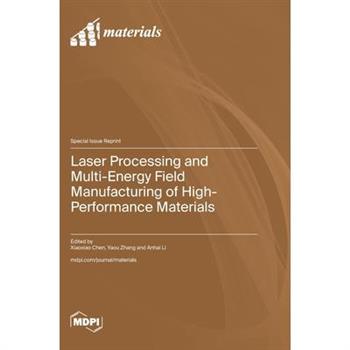 Laser Processing and Multi-Energy Field Manufacturing of High-Performance Materials