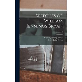 Speeches of William Jennings Bryan; Volume 2