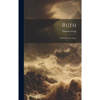 Ruth; a Poem for the Times