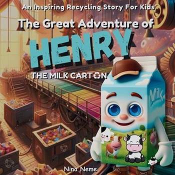The Great Adventure of Henry, the Milk Carton