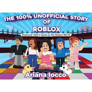 The 100% Unofficial Story of Roblox!