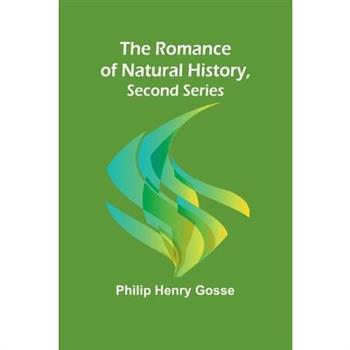 The Romance of Natural History, Second Series