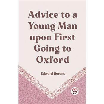 Advice To A Young Man Upon First Going To Oxford