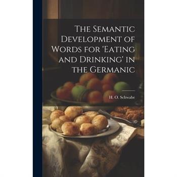 The Semantic Development of Words for ’eating and Drinking’ in the Germanic