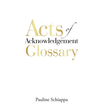 Acts of Acknowledgement Glossary