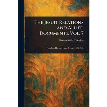 The Jesuit Relations and Allied Documents, Vol. 7
