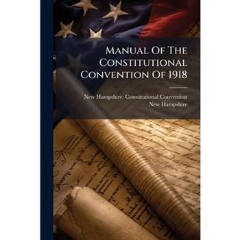 Manual Of The Constitutional Convention Of 1918